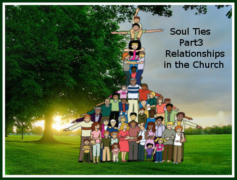 Soul Ties Part 3 – Relationships in the Church